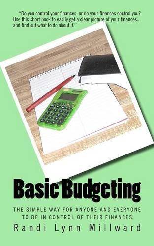 Cover image for Basic Budgeting: The Simple Way for Anyone and Everyone to be in Control of Their Finances