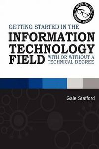 Cover image for Getting Started in the Information Technology Field: With or Without a Technical Degree