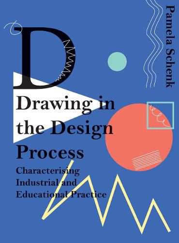 Cover image for Drawing in the Design Process: Characterising Industrial and Educational Practice