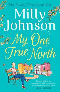 Cover image for My One True North: the Top Five Sunday Times bestseller - discover the magic of Milly