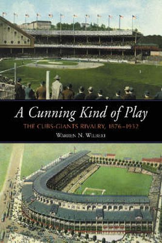 Cover image for A Cunning Kind of Play: The Cubs-Giants Rivalry 1876-1932