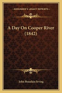 Cover image for A Day on Cooper River (1842) a Day on Cooper River (1842)