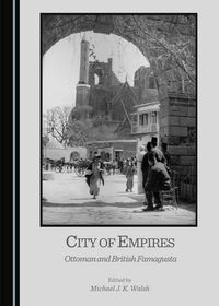 Cover image for City of Empires: Ottoman and British Famagusta