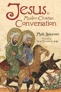 Cover image for Jesus in Muslim-Christian Conversation