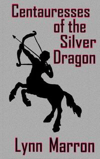 Cover image for Centauresses of the Silver Dragon