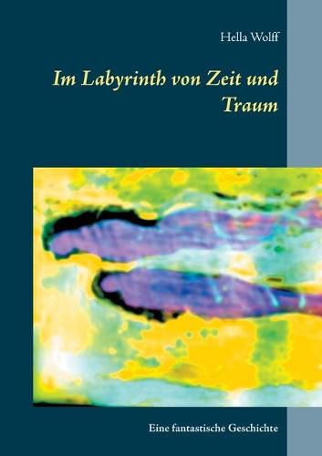 Cover image for Im Labyrinth von Zeit und Traum: Eine fantastische Geschichte