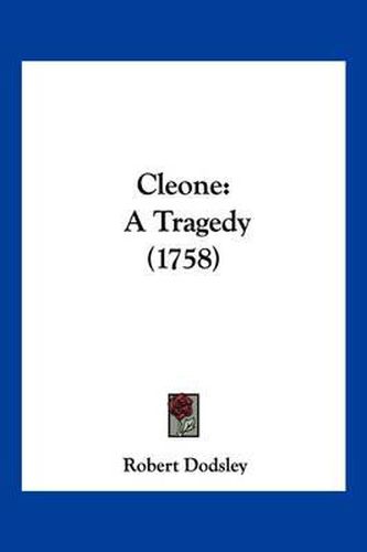 Cover image for Cleone: A Tragedy (1758)