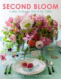 Cover image for Second Bloom: Cathy Graham's Art of the Table