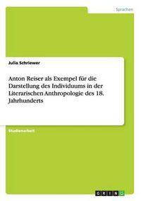 Cover image for Anton Reiser als Exempel fur die Darstellung des Individuums in der Literarischen Anthropologie des 18. Jahrhunderts