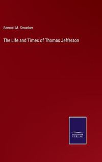 Cover image for The Life and Times of Thomas Jefferson