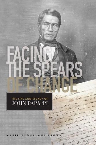 Facing the Spears of Change: The Life and Legacy of John Papa "?"?