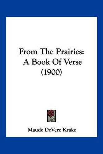 Cover image for From the Prairies: A Book of Verse (1900)