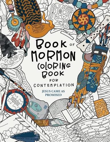 Cover image for Jesus Came as Promised: Book of Mormon Coloring Book for Contemplation