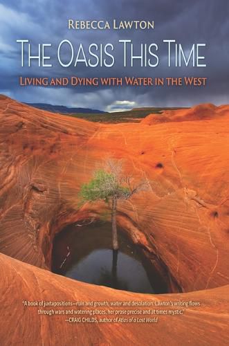 Cover image for The Oasis This Time: Living and Dying with Water in the West