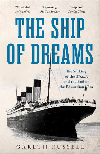 The Ship of Dreams: The Sinking of the  Titanic  and the End of the Edwardian Era