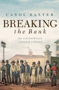 Cover image for Breaking the Bank: An extraordinary colonial robbery