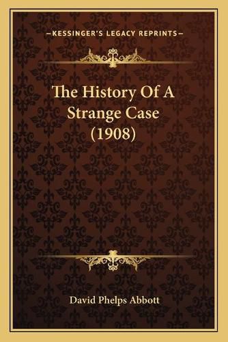 The History of a Strange Case (1908)