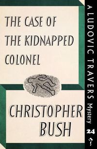 Cover image for The Case of the Kidnapped Colonel: A Ludovic Travers Mystery