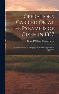 Cover image for Operations Carried On at the Pyramids of Gizeh in 1837