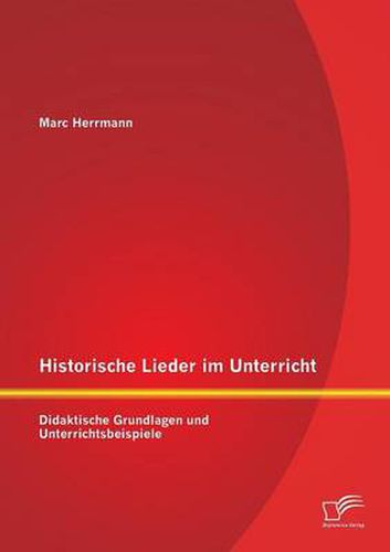 Cover image for Historische Lieder im Unterricht: Didaktische Grundlagen und Unterrichtsbeispiele