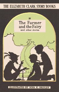 Cover image for The Farmer and the Fairy: The Elizabeth Clark Story Books