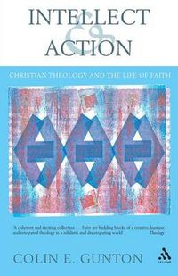 Cover image for Intellect and Action: Elucidations on Christian Theology and the Life of Faith