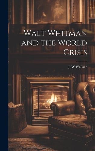 Cover image for Walt Whitman and the World Crisis