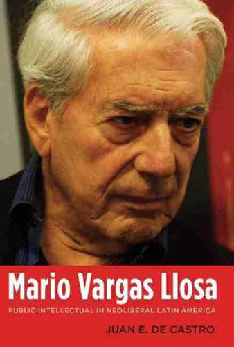 Cover image for Mario Vargas Llosa: Public Intellectual in Neoliberal Latin America