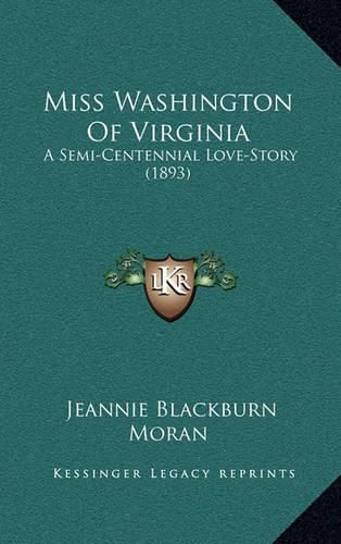 Cover image for Miss Washington of Virginia: A Semi-Centennial Love-Story (1893)