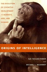 Cover image for Origins of Intelligence: The Evolution of Cognitive Development in Monkeys, Apes and Humans
