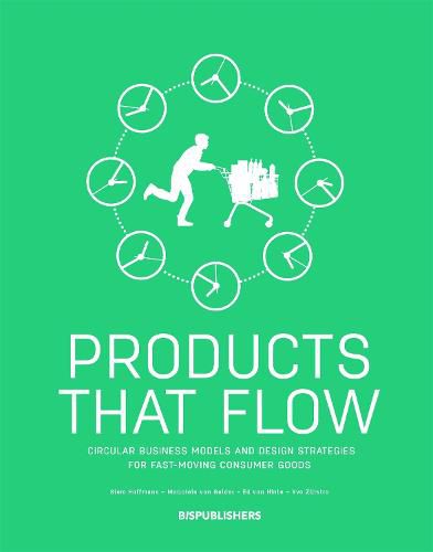 Cover image for Products That Flow: Circular Business Models and Design Strategies for Fast-Moving Consumer Goods: Circular Business Models and Design Strategies for Fast-Moving Consumer Goods