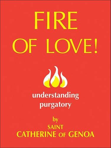 Cover image for Fire of Love!: Understanding Purgatory