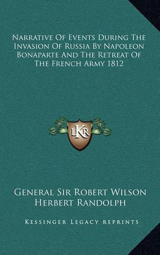 Cover image for Narrative of Events During the Invasion of Russia by Napoleon Bonaparte and the Retreat of the French Army 1812