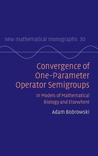 Cover image for Convergence of One-Parameter Operator Semigroups: In Models of Mathematical Biology and Elsewhere