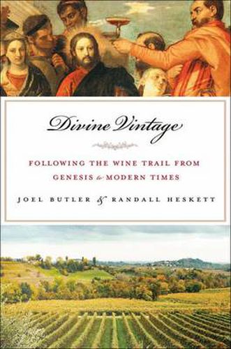 Cover image for Divine Vintage: Following the Wine Trail from Genesis to the Modern Age