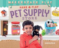 Cover image for Make & Play Pet Supply Store