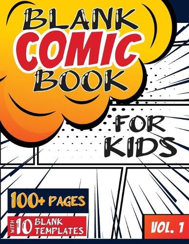 Blank Comic Book for Kids (Ages 4-8, 8-12): (Over 100 Pages) Draw Your Own Comics with a Variety of Blank Templates!