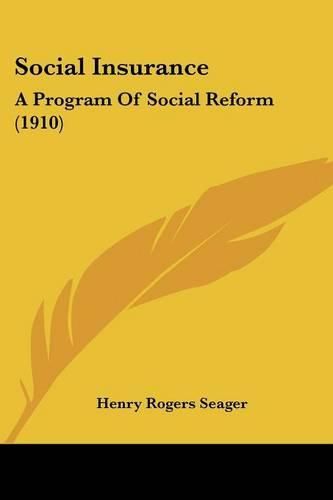 Cover image for Social Insurance: A Program of Social Reform (1910)