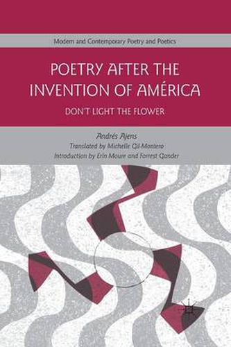 Cover image for Poetry After the Invention of America: Don't Light the Flower