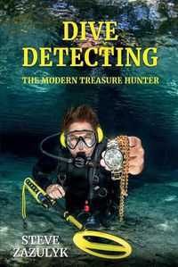 Cover image for Dive Detecting: The Modern Treasure Hunter