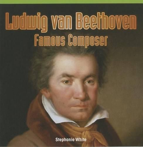 Ludwig Van Beethoven: Famous Composer