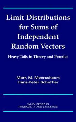 Cover image for Limit Distributions for Sums of Independent Random Vectors: Heavy Tails in Theory and Practice