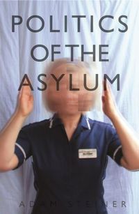 Cover image for The Politics of the Asylum