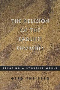 Cover image for The Religion of the Earliest Churches: Creating a Symbolic World