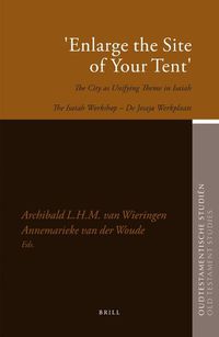 Cover image for 'Enlarge the Site of Your Tent': The City as Unifying Theme in Isaiah