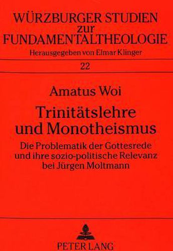 Cover image for Trinitaetslehre Und Monotheismus: Die Problematik Der Gottesrede Und Ihre Sozio-Politische Relevanz Bei Juergen Moltmann