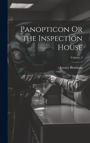 Cover image for Panopticon Or the Inspection House; Volume 2