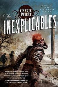 Cover image for The Inexplicables: A Novel of the Clockwork Century