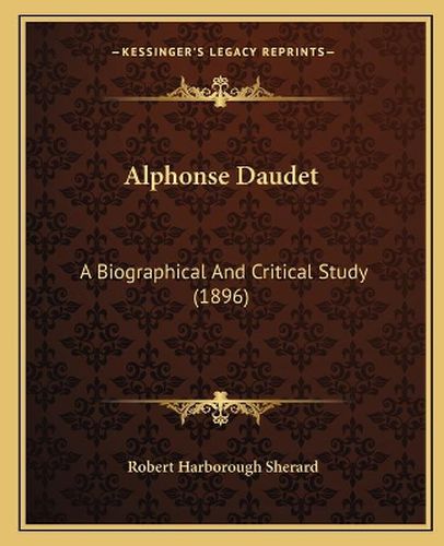 Alphonse Daudet: A Biographical and Critical Study (1896)