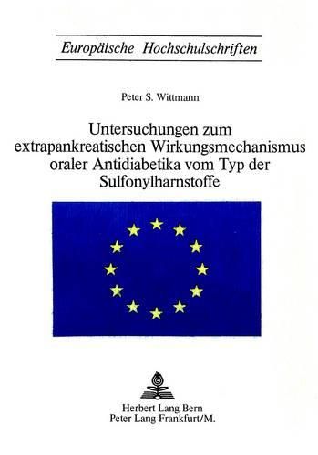 Cover image for Untersuchungen Zum Extrapankreatischen Wirkungsmechanismus Oraler Antidiabetika Vom Typ Der Sulfonylharnstoffe